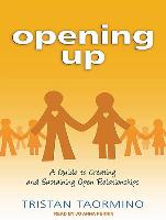 Opening Up: A Guide to Creating and Sustaining Open Relationships