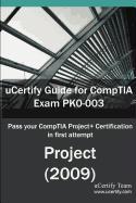 Ucertify Guide for Comptia Exam Pk0-003: Pass Your Project+ Certification in First Attempt
