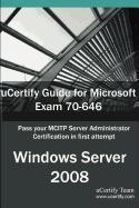 Ucertify Guide for Microsoft Exam 70-646: Windows Server 2008