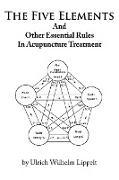 The Five Elements and Other Essential Rules in Acupuncture Treatment