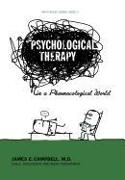 Psychological Therapy in a Pharmacological World