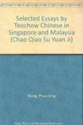 Selected Essays by Teochew Chinese in Singapore and Malaysia (Chao Qiao Su Yuan Ji)