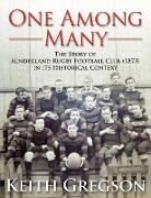 One Among Many - The Story of Sunderland Rugby Football Club RFC (1873) in Its Historical Context