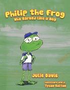 Philip the Frog Who Barked Like a Dog