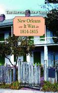 The Battle of New Orleans: New Orleans as It Was in 1814-1815