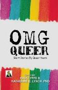 OMG Queer: Short Stories by Queer Youth