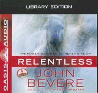 Relentless (Library Edition): The Power You Need to Never Give Up