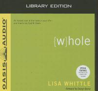 Whole (Library Edition): An Honest Look at the Holes in Your Life - And How to Let God Fill Them