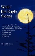While the Eagle Sleeps (Hard Cover Edition)