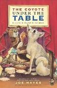 The Coyote Under the Table/El Coyote Debajo de la Mesa: Folk Tales Told in Spanish and English