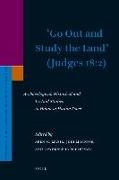 'go Out and Study the Land' (Judges 18:2): Archaeological, Historical and Textual Studies in Honor of Hanan Eshel