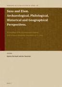 Susa and Elam. Archaeological, Philological, Historical and Geographical Perspectives.: Proceedings of the International Congress Held at Ghent Univer