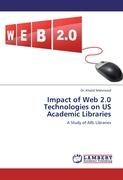 Impact of Web 2.0 Technologies on US Academic Libraries