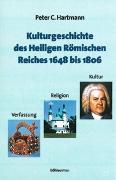 Kulturgeschichte des Heiligen Römischen Reiches 1648 bis 1806