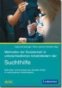 Methoden der Sozialarbeit in unterschiedlichen Arbeitsfeldern der Suchthilfe