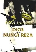 Dios nunca reza