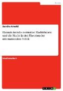 Hannah Arendts normative Machttheorie und die Macht in den Theorien der internationalen Politik