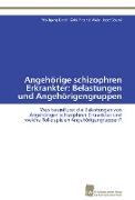 Angehörige schizophren Erkrankter: Belastungen und Angehörigengruppen