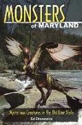 Monsters of Maryland: Mysterious Creatures in the Old Line State