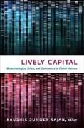 Lively Capital: Biotechnologies, Ethics, and Governance in Global Markets