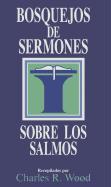 Bosquejos de Sermones los Salmos = The Psalms