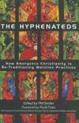 The Hyphenateds: How Emergence Christianity Is Re-Traditioning Mainline Practices