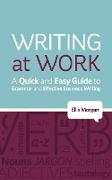 Writing at Work - A Quick and Easy Guide to Grammar and Effective Business Writing