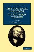 The Political Writings of Richard Cobden - Volume 1