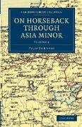 On Horseback Through Asia Minor - Volume 2