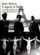 Y siguió la fiesta : la vida cultural en el París ocupado por los nazis