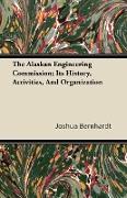 The Alaskan Engineering Commission, Its History, Activities, and Organization