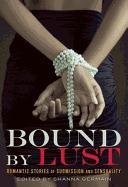 Bound by Lust: Romantic Stories of Submission and Sensuality