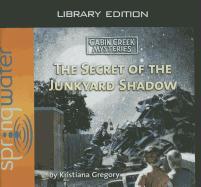 The Secret of the Junkyard Shadow (Library Edition)
