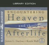 Encountering Heaven and the Afterlife (Library Edition): True Stories from People Who Have Glimpsed the World Beyond