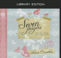 Seven Prayers That Will Change Your Life Forever (Library Edition)