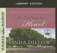 Calm My Anxious Heart (Library Edition): A Woman's Guide to Finding Contentment