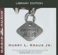 Domesticated Jesus (Library Edition)