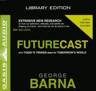 Futurecast (Library Edition): What Today's Trends Mean for Tomorrow's World