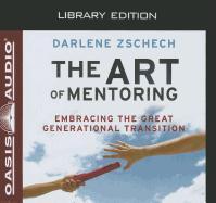 The Art of Mentoring (Library Edition): Embracing the Great Generational Transition