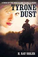 Tyrone Dust: A Saga of the West Plains to Rolla Road