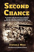Second Chance: In Combat with the Us 'Texas' Infantry, the OSS, and the French Resistance During the Liberation of France, 1943-1946