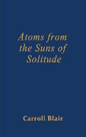 Atoms from the Suns of Solitude