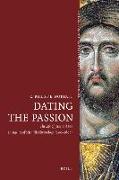 Dating the Passion: The Life of Jesus and the Emergence of Scientific Chronology (200-1600)