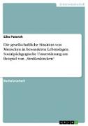 Die gesellschaftliche Situation von Menschen in besonderen Lebenslagen. Sozialpädagogische Unterstützung am Beispiel von ¿Straßenkindern¿