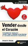 Vender desde el corazón : competencias clave para vender mejor y fidelizar a los clientes