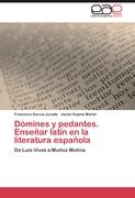 Dómines y pedantes. Enseñar latín en la literatura española