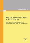 Regional Integration Process in South America: Analysis of institutions and policies of regional integration under the EU Framework
