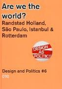 Are We the World?: Randstad Holland vs. Sao Paolo, Detroit, Istanbul, Design & Politics No. 6
