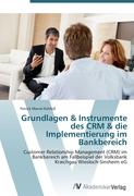 Grundlagen & Instrumente des CRM & die Implementierung im Bankbereich