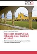 Tipología constructiva religiosa en el Yucatán virreinal